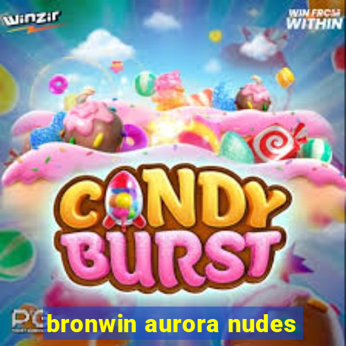 bronwin aurora nudes